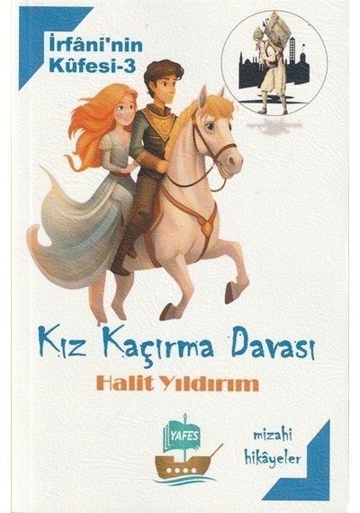 Kız Kaçırma Davası - İrfani'nin Küfesi 3 - Halit Yıldırım - Yafes Yayınları