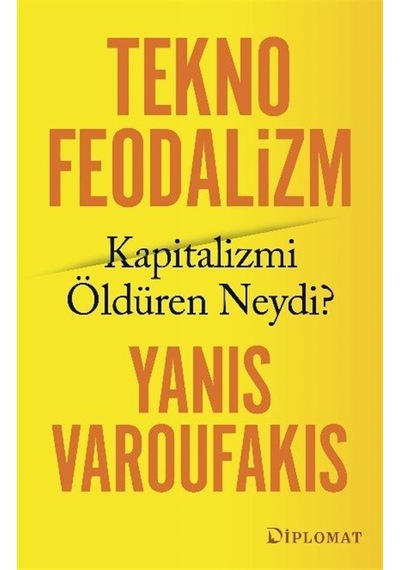 Teknofeodalizm: Kapitalizmi Öldüren Neydi / Yanis Varoufakis