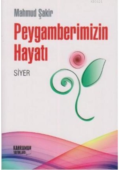 Peygamberimizin Hayatı Siyer - Mahmud Şakir