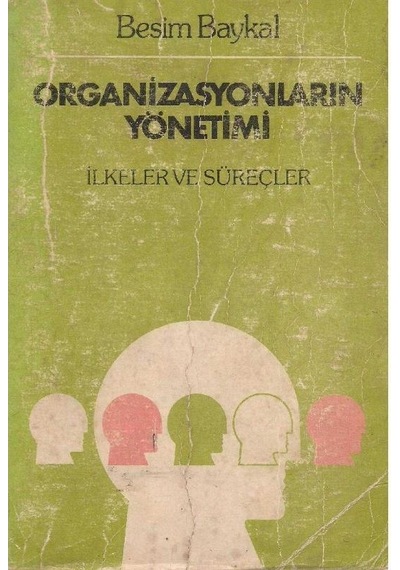 Organizasyonların Yönetimi İlkeler Ve Süreçler - Besim Baykal