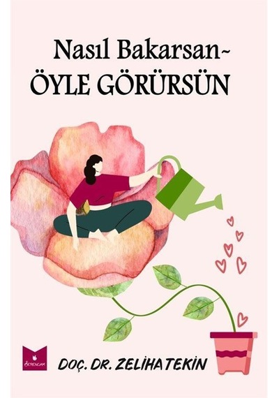 Nasıl Bakarsan Öyle Görürsün / Doç. Dr. Zeliha Tekin