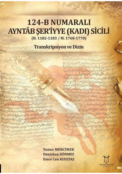 124-b Numaralı Ayntab Şer'iyye Kadı Sicili / Yunus Mercimek