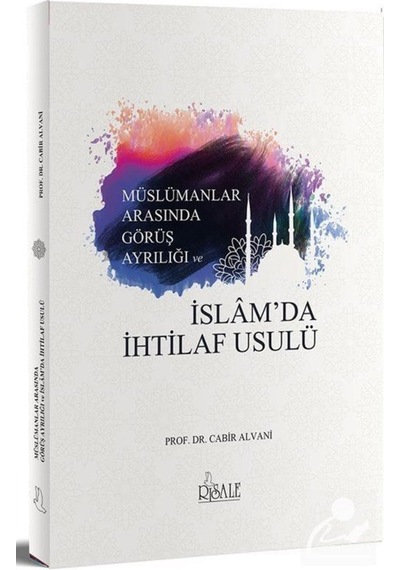 Müslümanlar Arasında Görüş Ayrılığı ve İslam'da İhtilaf Usulü - Cabir Alevani - Risale Yayınları