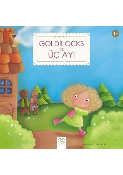 Goldilocks ve Üç Ayı-İlk Öykülerim - Robert Southey - 1001 Çiçek