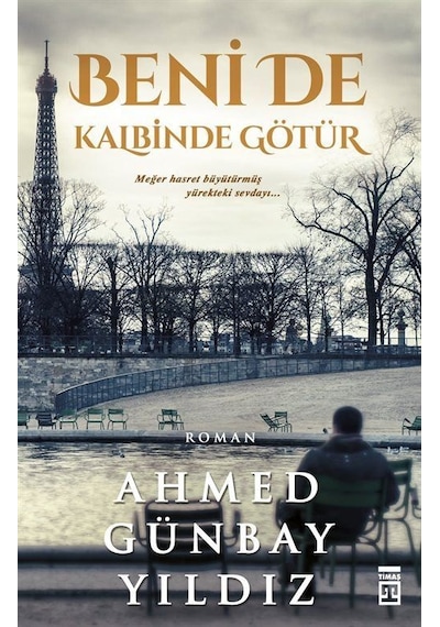 Beni de Kalbinde Götür - Ahmed Günbay Yıldız - Timaş Yayınları