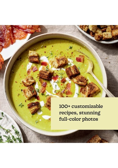 Every Season Is Soup Season: 85+ Souper-adaptable Recipes To Batch, Share, Reinvent, And Enjoy
