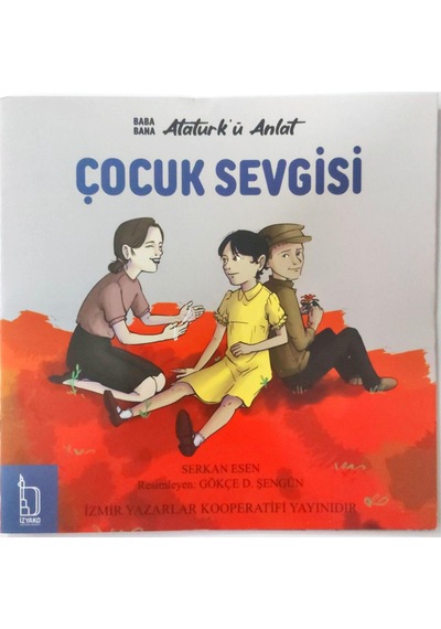 Baba Bana Atatürk'ü Anlat - Çocuk Sevgisi