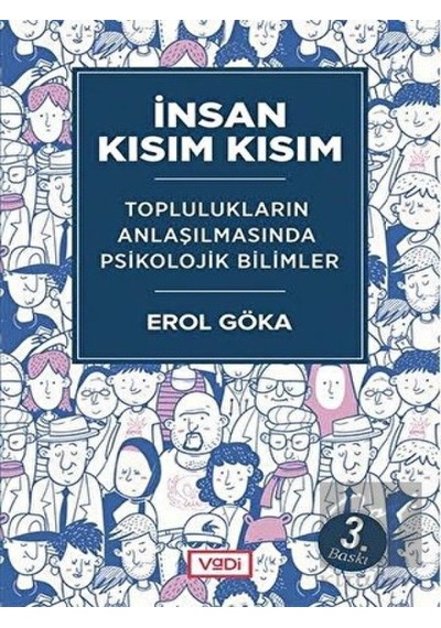 İnsan Kısım Kısım-Toplulukların Anlaşılmasında Psikolojik Bilimler - Erol Göka - Vadi Yayınları