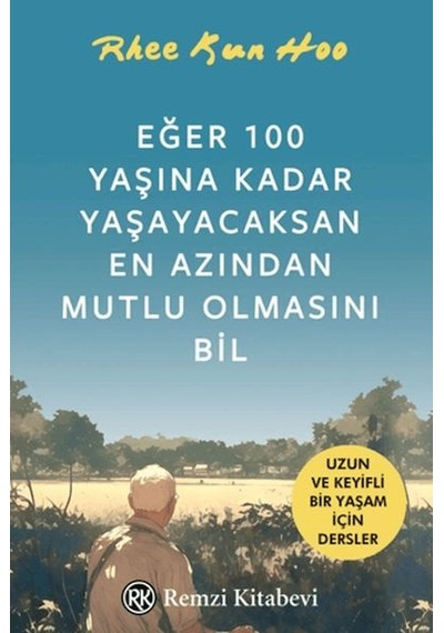 Eğer 100 Yaşına Kadar Yaşayacaksan En Azından Mutlu Olmasını Bil