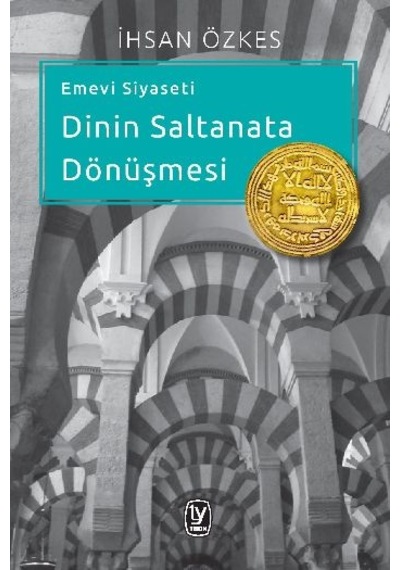 Emevi Siyaseti Dinin Saltanata Dönüşmesi