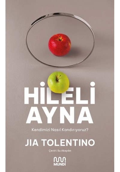 Hileli Ayna - Kendimizi Nasıl Kandırıyoruz? - Jia Tolentino - Mundi