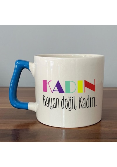 Kadın Bayan Değil Baskılı Kadınlar Günü Mavi Kulplu D Kupa