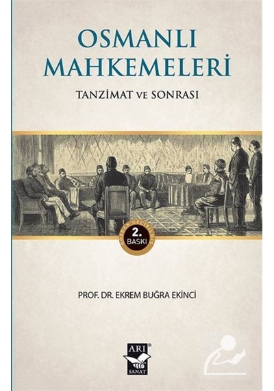 Osmanlı Mahkemeleri - Ekrem Buğra Ekinci - Arı Sanat Yayınevi