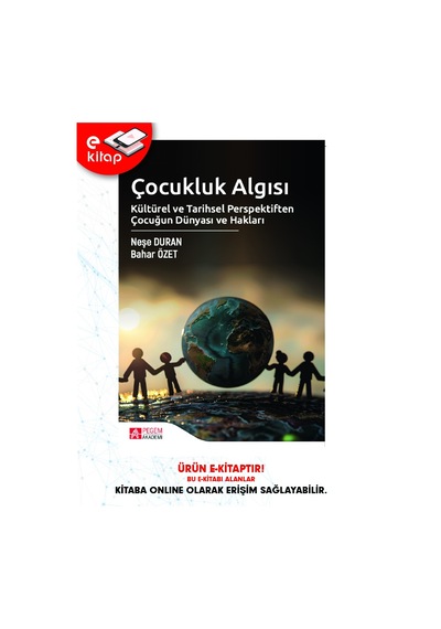 Çocukluk Algısı Kültürel Ve Tarihsel Perspektiften Çocuğun Dünyas