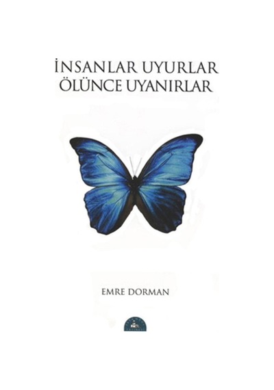 İnsanlar Uyurlar Ölünce Uyanırlar - Emre Dorman - İstanbul Yayınevi