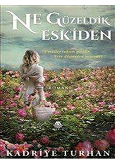 Ne Güzeldik Eskiden - Kadriye Turhan - Meriç Yayınları