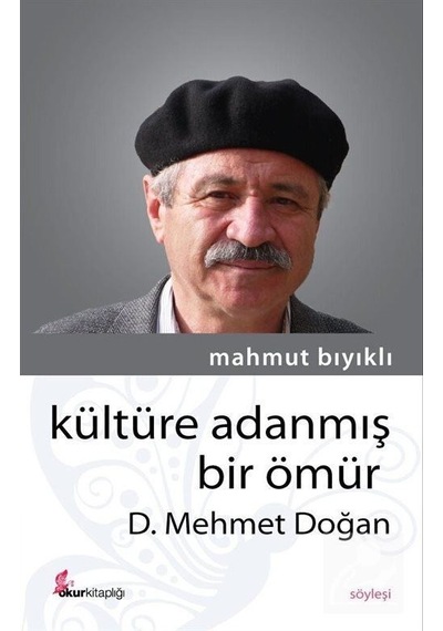 Kültüre Adanmış Bir Ömür D.Mehmet Doğan - Mahmut Bıyıklı - Okur Kitaplığı
