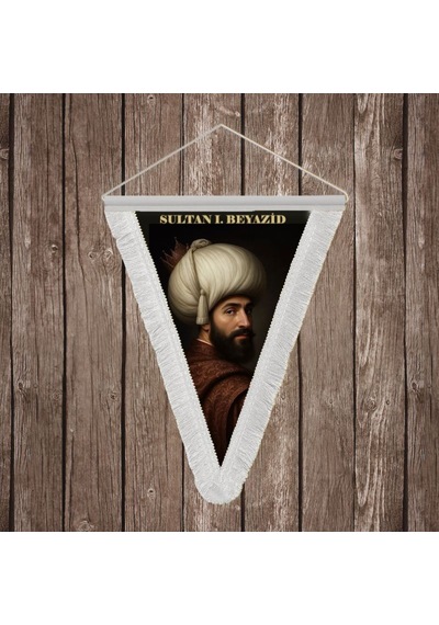 Sultan I. Bayezid Yıldırım Bayezid Beyaz Saçaklı Takdim Flama Bayrak Osmanlı Padişahları Serisi Diğer