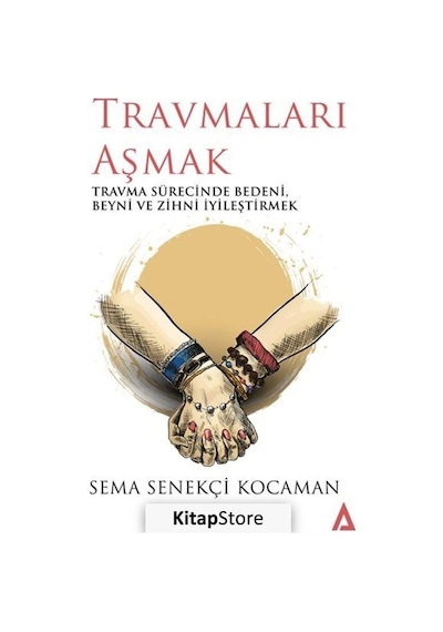 Travmaları Aşmak - Sema Senekçi Kocaman - Kanon Kitap