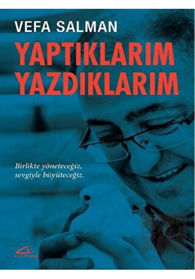 Yaptıklarım Yazdıklarım - Vefa Salman - Asi Kitap