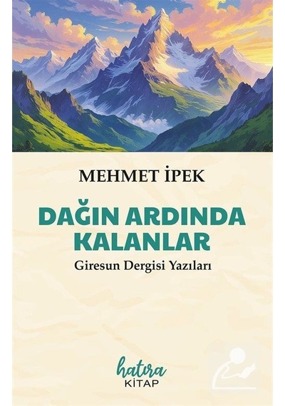 Dağın Ardında Kalanlar Giresun Dergisi Yazıları / Mehmet İpek