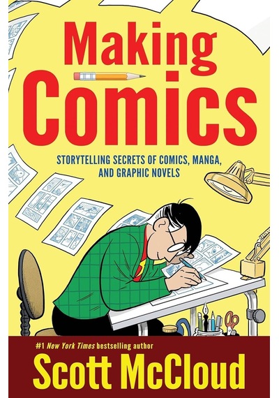 Making Comics Storytelling Secrets Of Comics, Manga And Graphic N