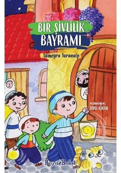 Bir Şivlilik Bayramı - Sümeyra Turanalp - Beyaz Bulut