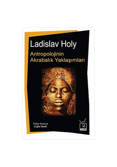 Antropolojinin Akrabalık Yaklaşımları - Ladislav Holy - Heretik Yayıncılık
