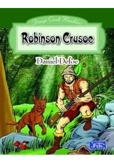Dünya Çocuk Klasikleri Dizisi: Robinson Crusoe - Daniel Defoe - Parıltı Yayınları