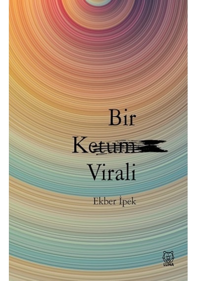 Bir Ketum Virali - Ekber İpek - Luna Yayınları