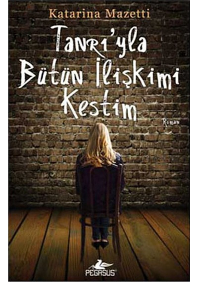 Tanrı'yla Bütün İlişkimi Kestim - Katarina Mazetti - Pegasus