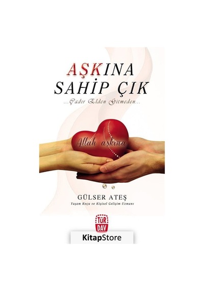 Aşkına Sahip Çık - Gülser Ateş - Türdav Yayınları