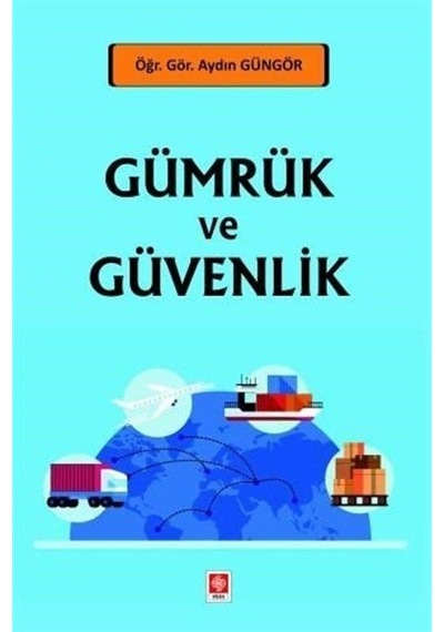 Gümrük ve Güvenlik - Aydın Güngör - Ekin Basım Yayın