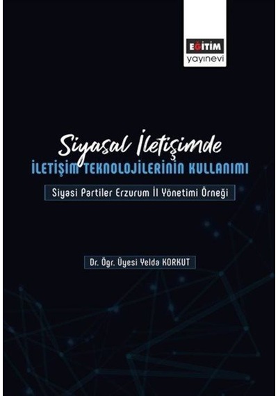 Siyasal İletişimde İletişim Teknolojilerinin Kullanımı / Dr. Ö...