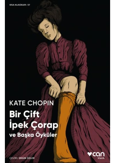 Bir Çift İpek Çorap - Kısa Klasikler 37 - Kate Chopin - Can Yayınları