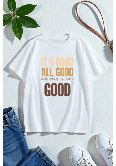 Uyguntarz Unisex Its Good All Good Baskılı Tasarım Tshirt Beyaz