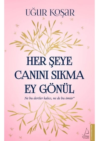 Her Şeye Canını Sıkma Ey Gönül - Grsy-601810