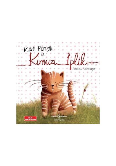 Kedi Ponçik ile Kırmızı İplik - Andrea Reitmeyer - İş Bankası Kültür Yayınları