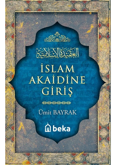 İslam Akaidine Giriş - Ümit Bayrak - Beka Yayınları