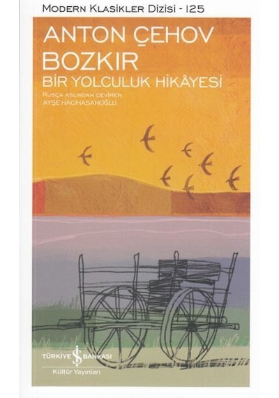 Bozkır Bir Yolculuk Hikayesi - Anton Pavloviç Çehov - İş Bankası Kültür Yayınları