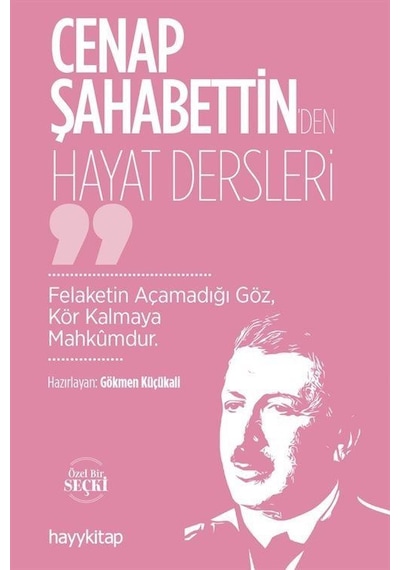Cenap Şahabettin'den Hayat Dersleri / Gökmen Küçükali