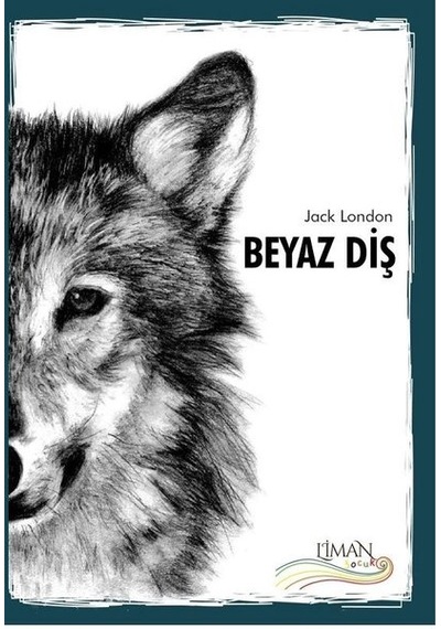 Beyaz Diş - Jack London - Liman Çocuk