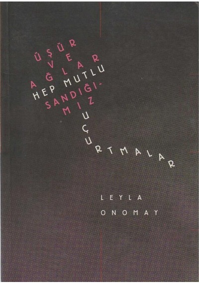Üşür Ve Ağlar Hep Mutlu Sandığımız Uçurtmalar - Leyla Onomay İlk Baskı 2002