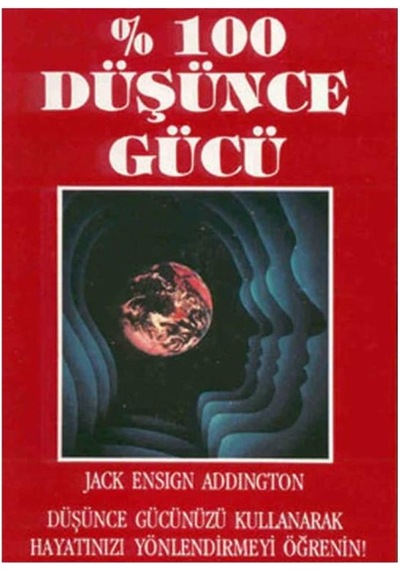 % 100 Düşünce Gücü - Jack Ensign Addington İlk Baskı 1994