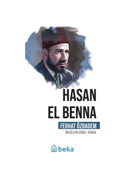 Hasan El Benna Öncülerin İzinde / Ferhat Özbadem