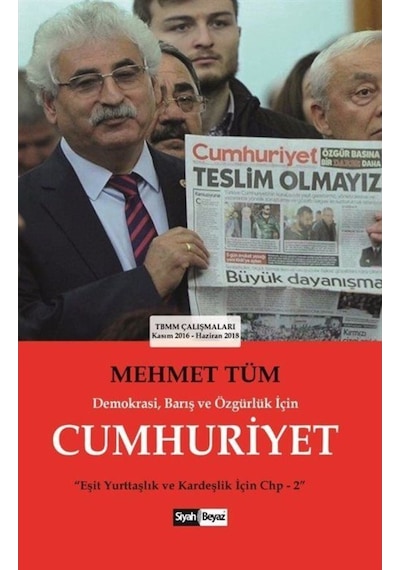 Demokrasi Barış ve Özgürlük için Cumhuriyet - Mehmet Tüm - Siyah Beyaz