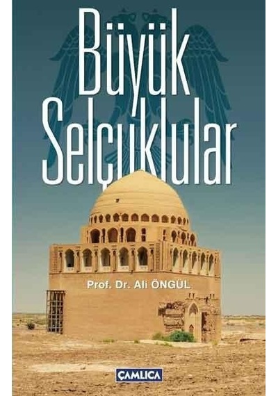 Büyük Selçuklular - Ali Öngül - Çamlıca Basım Yayın