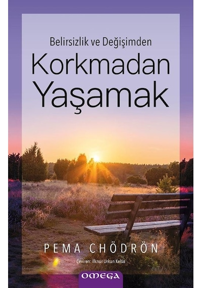 Belirsizlik ve Değişimden Korkmadan Yaşamak - Pema Chödrön - Omega