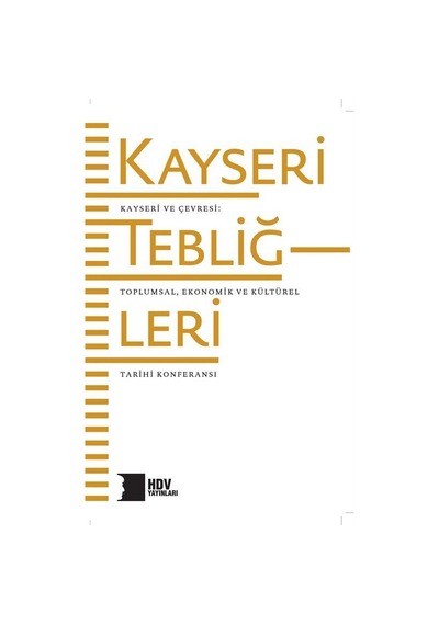 Kayseri Tebliğleri: Kayseri ve Çevresi - Toplumsal Kültürel ve Ekonomik Tarihi- Hrant Dink Vakfı Yayınları