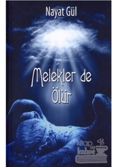 Melekler De Ölür/Marjinal Kitaplar/Nayat Gül